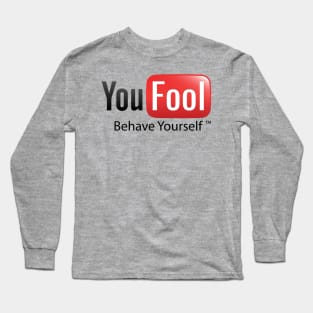 You Fool YouTube Long Sleeve T-Shirt